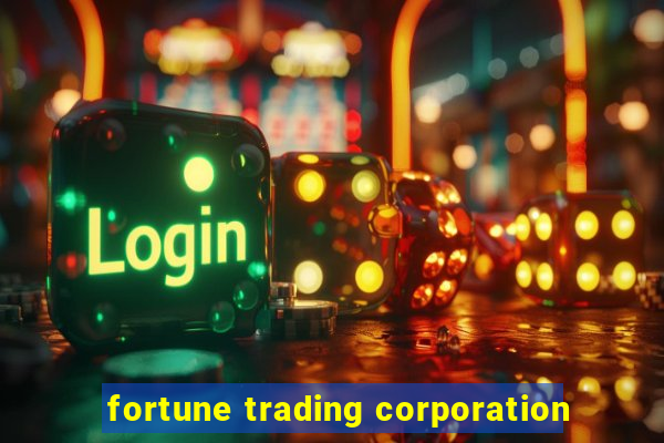 fortune trading corporation